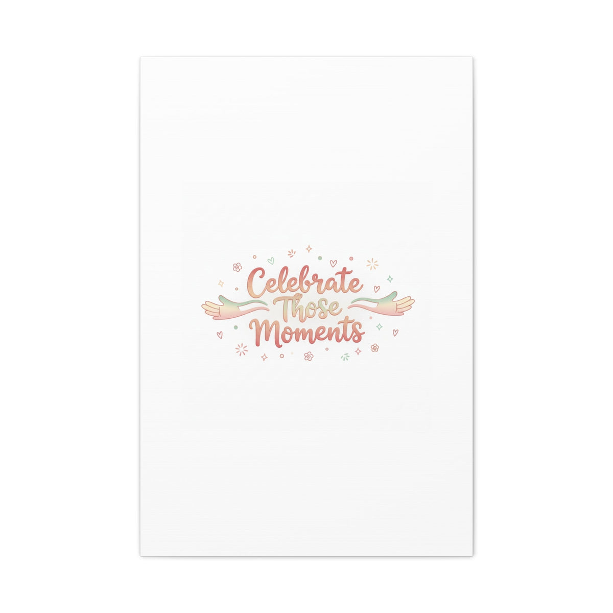 Celebrate Those Moments Canvas | micro joy art, tiny pleasures
