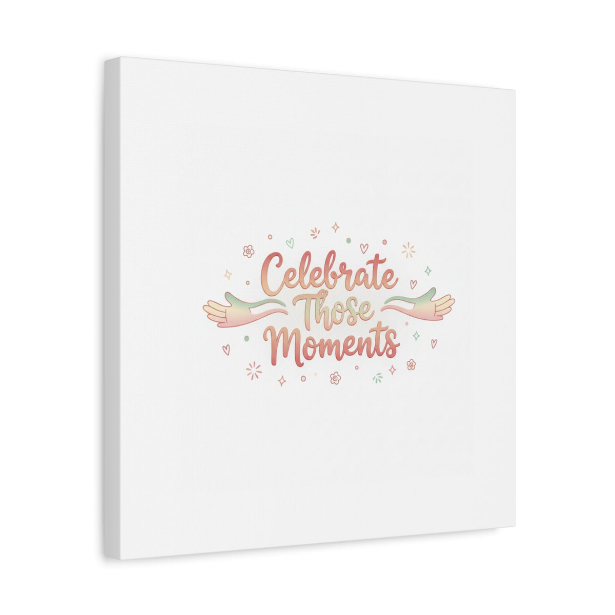 Celebrate Those Moments Canvas | micro joy art, tiny pleasures