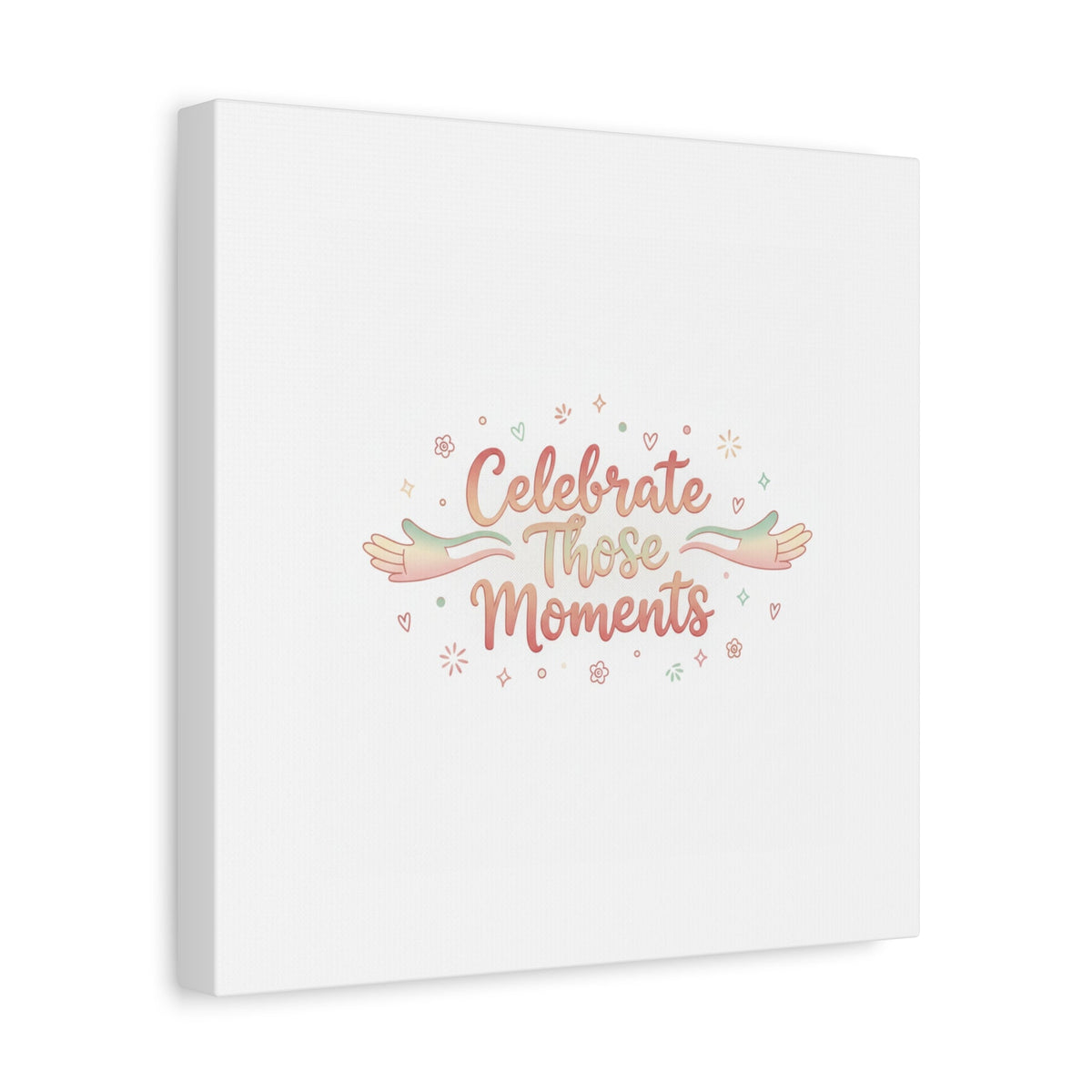 Celebrate Those Moments Canvas | micro joy art, tiny pleasures