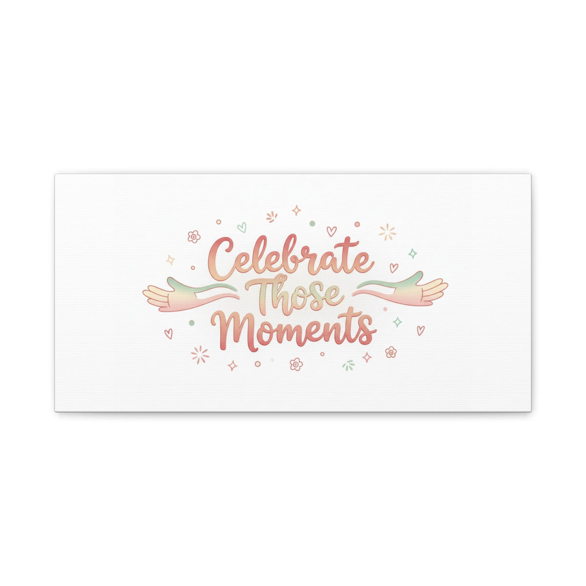 Celebrate Those Moments Canvas | micro joy art, tiny pleasures