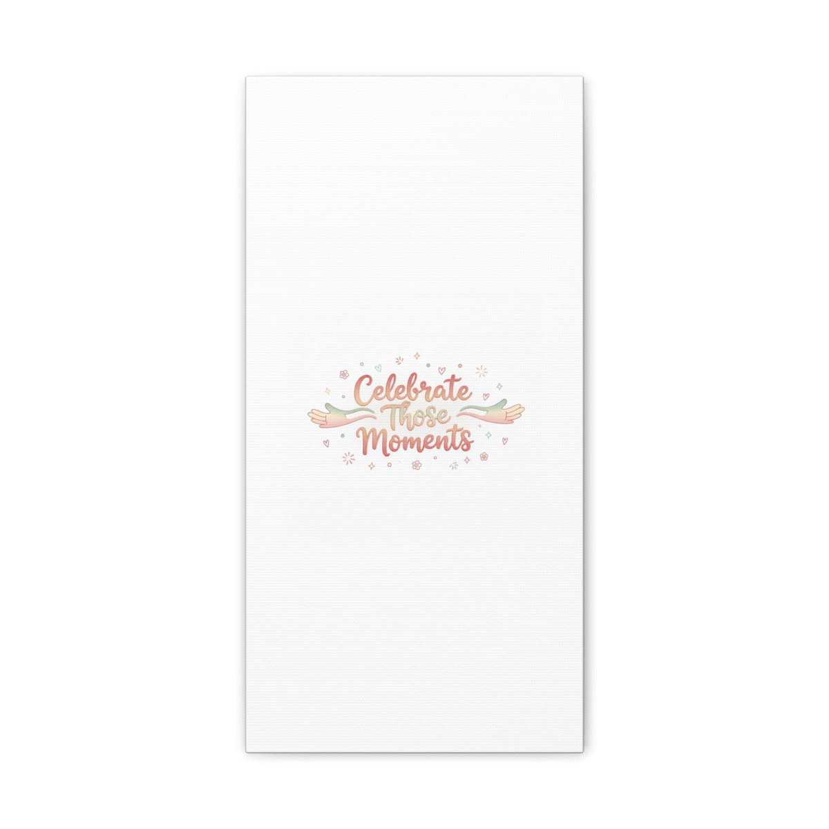 Celebrate Those Moments Canvas | micro joy art, tiny pleasures