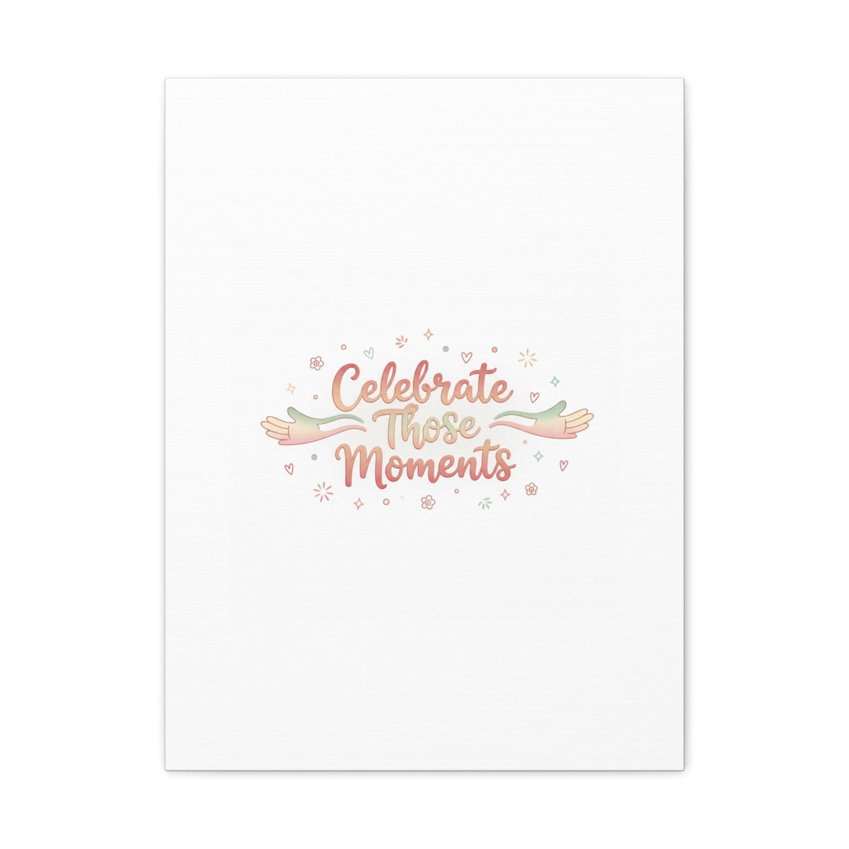Celebrate Those Moments Canvas | micro joy art, tiny pleasures