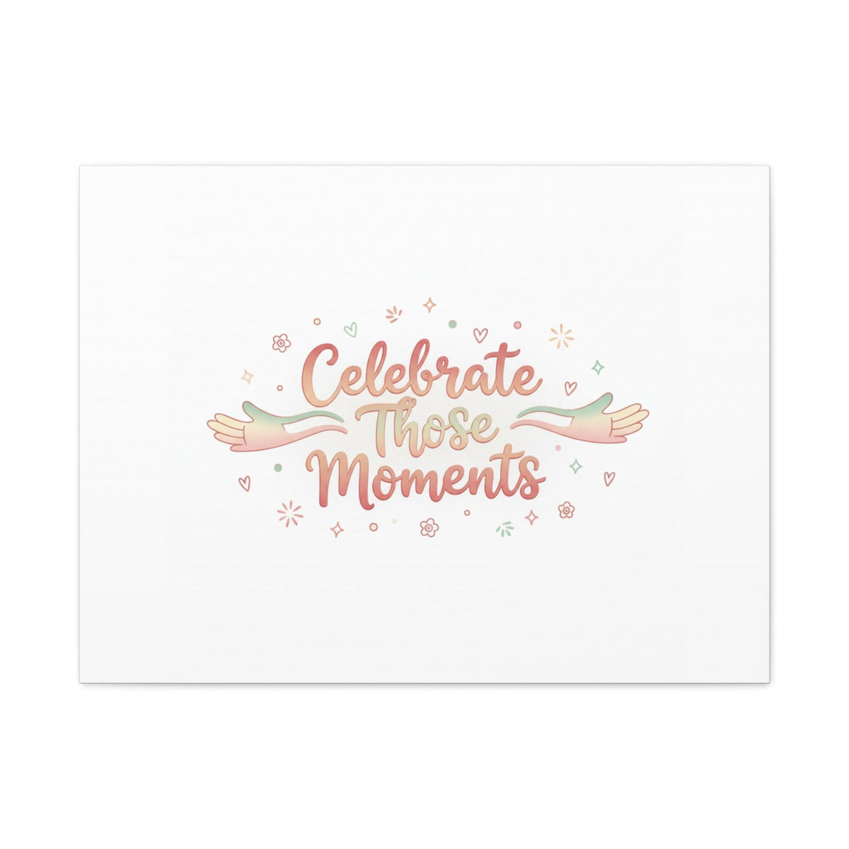 Celebrate Those Moments Canvas | micro joy art, tiny pleasures