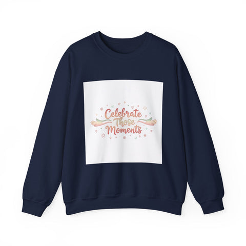 Celebrate These Moments Sweatshirt | micro joy art, tiny pleasures