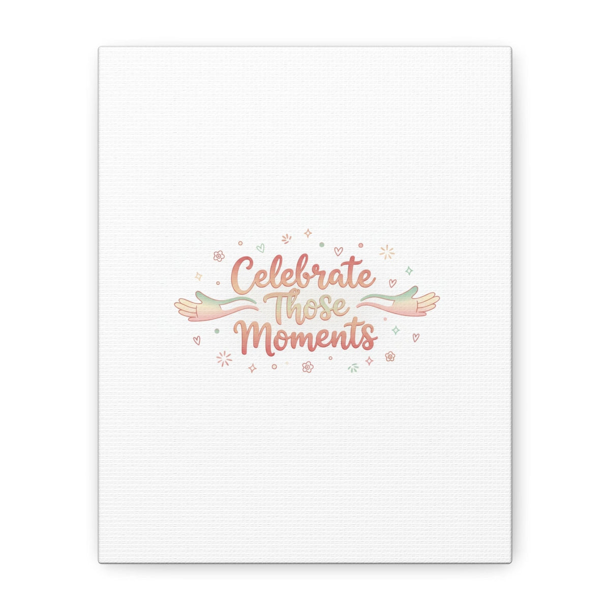 Celebrate Those Moments Canvas | micro joy art, tiny pleasures