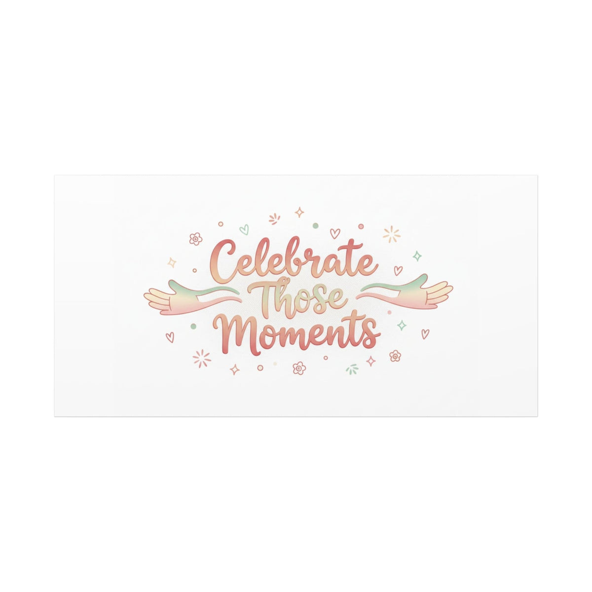 Celebrate Those Moments Canvas | micro joy art, tiny pleasures