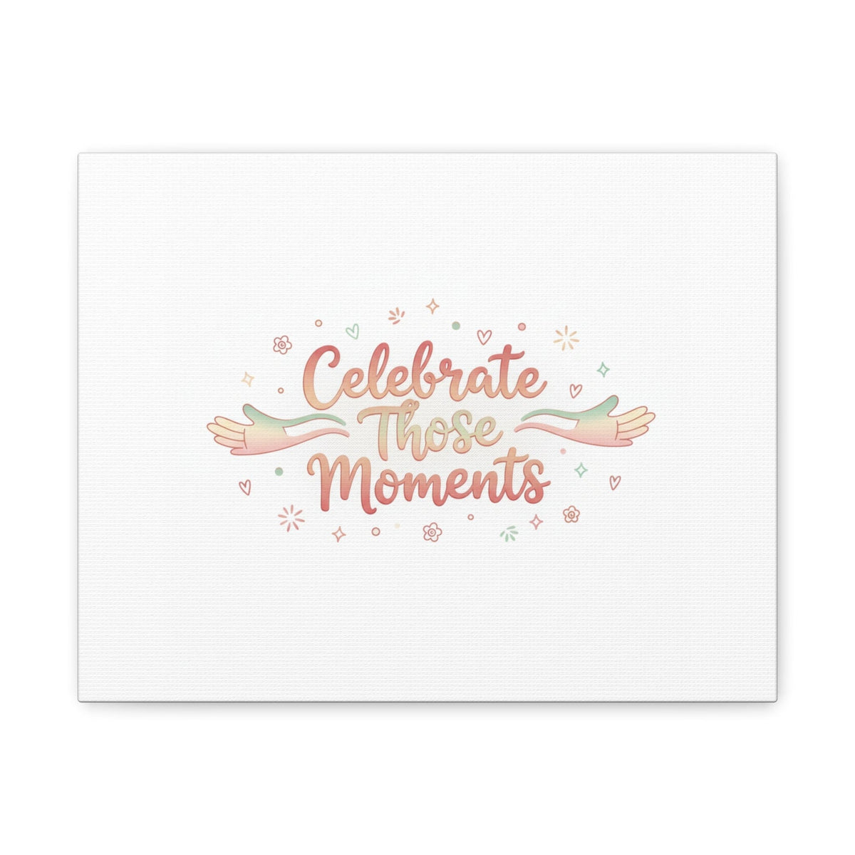 Celebrate Those Moments Canvas | micro joy art, tiny pleasures