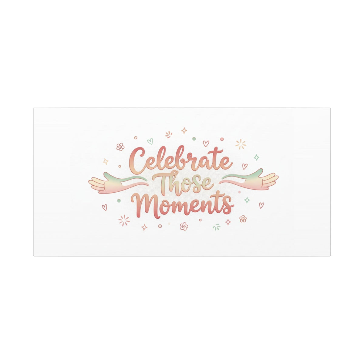 Celebrate Those Moments Canvas | micro joy art, tiny pleasures