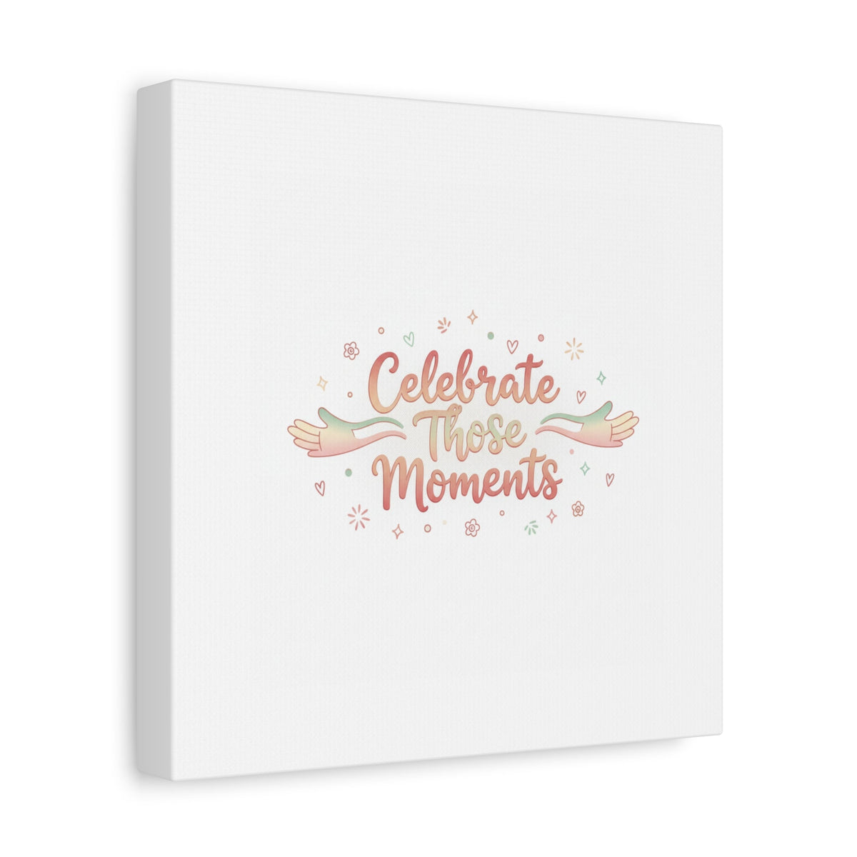 Celebrate Those Moments Canvas | micro joy art, tiny pleasures