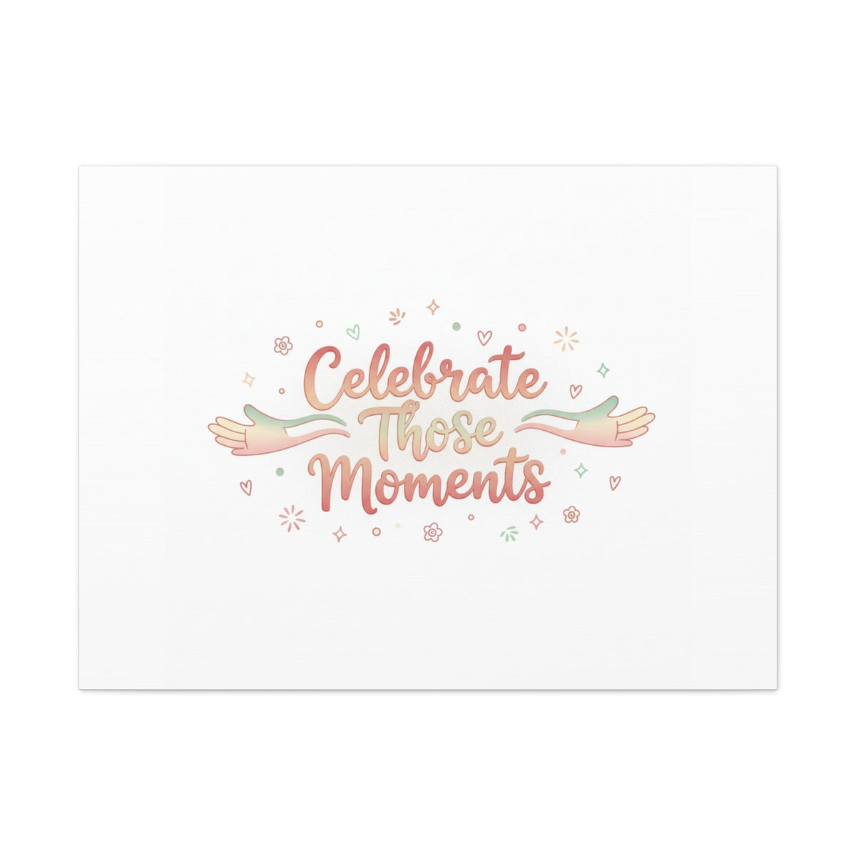 Celebrate Those Moments Canvas | micro joy art, tiny pleasures