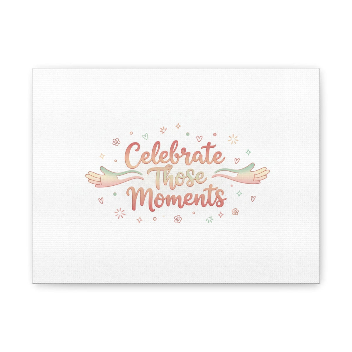 Celebrate Those Moments Canvas | micro joy art, tiny pleasures