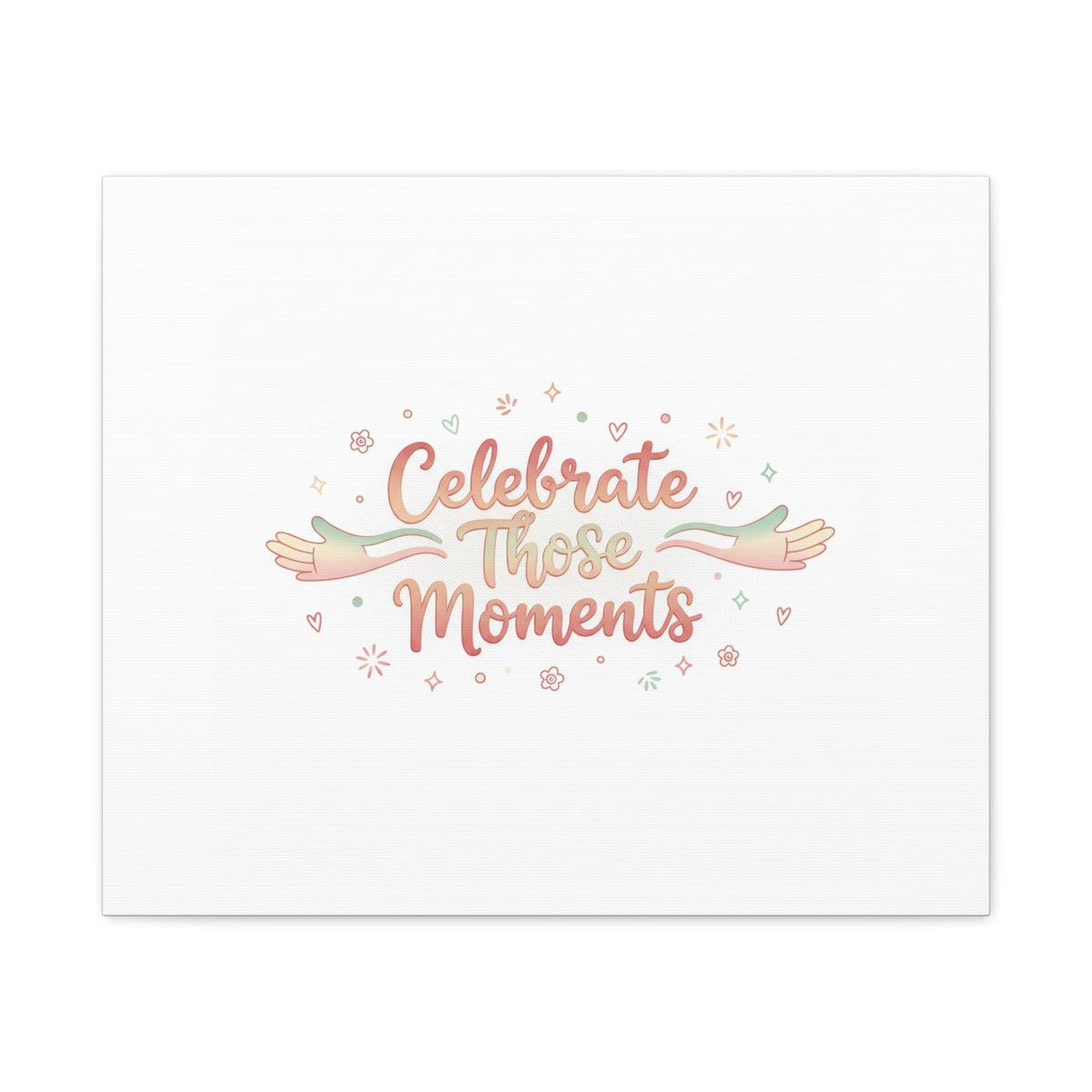 Celebrate Those Moments Canvas | micro joy art, tiny pleasures