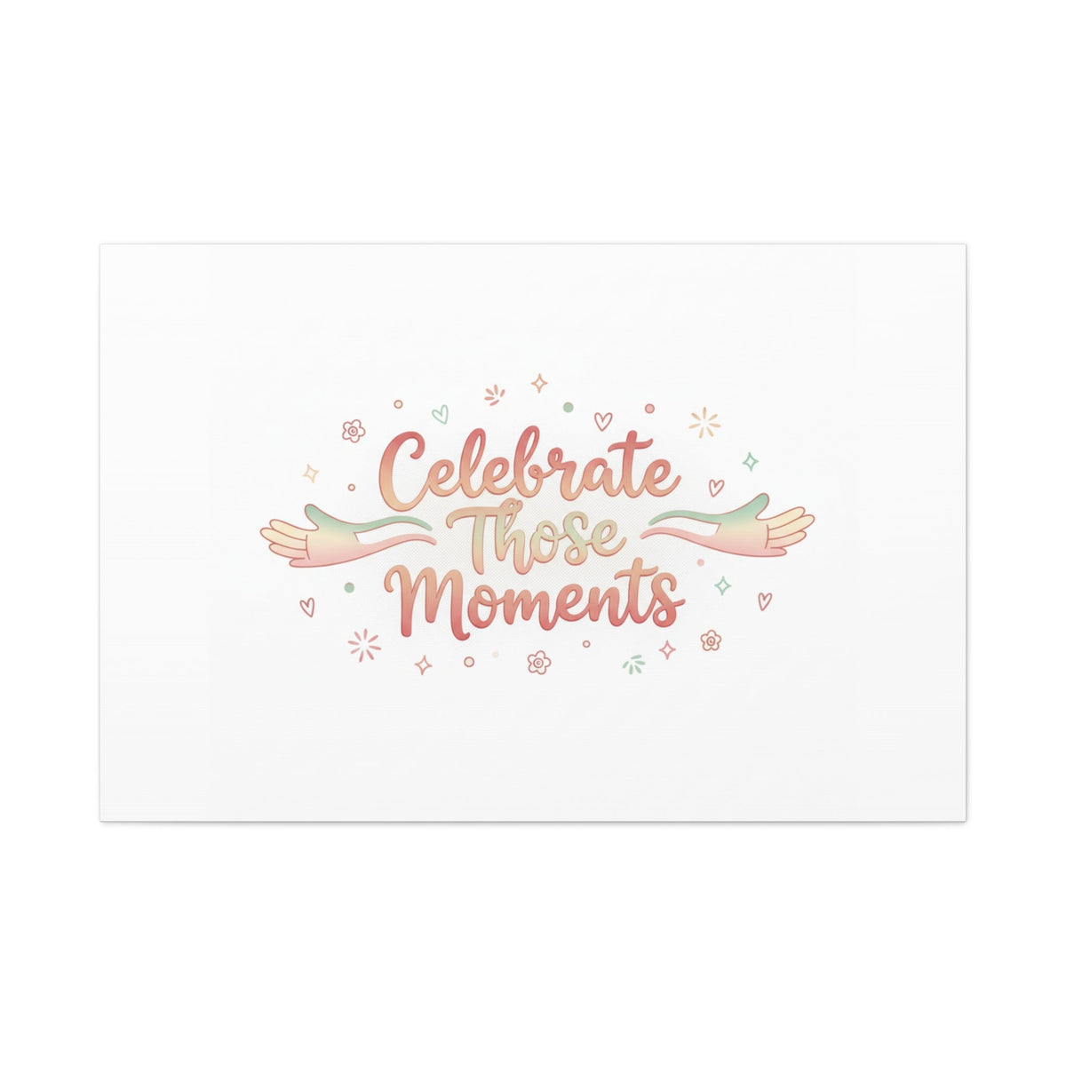 Celebrate Those Moments Canvas | micro joy art, tiny pleasures