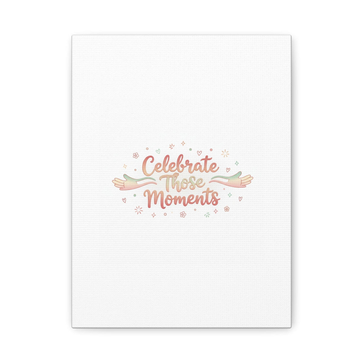 Celebrate Those Moments Canvas | micro joy art, tiny pleasures