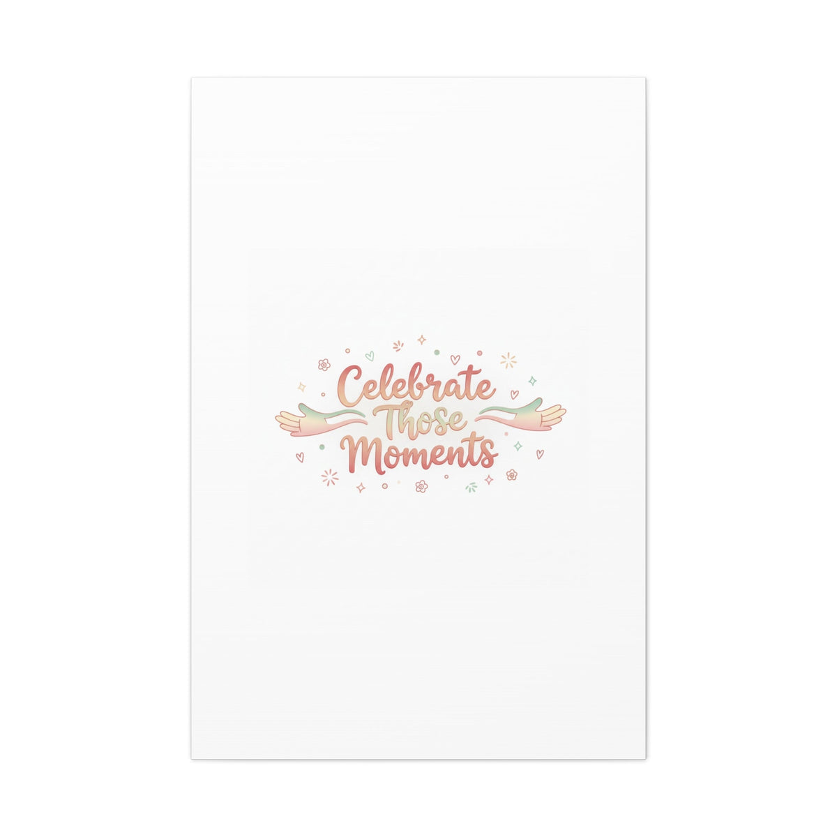 Celebrate Those Moments Canvas | micro joy art, tiny pleasures