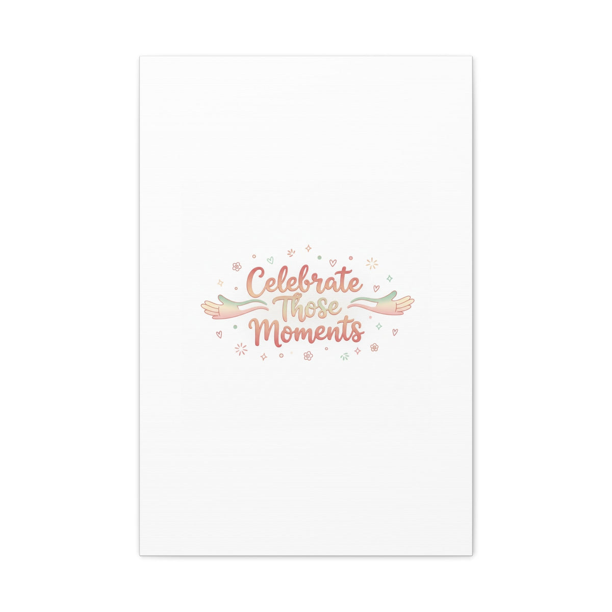 Celebrate Those Moments Canvas | micro joy art, tiny pleasures