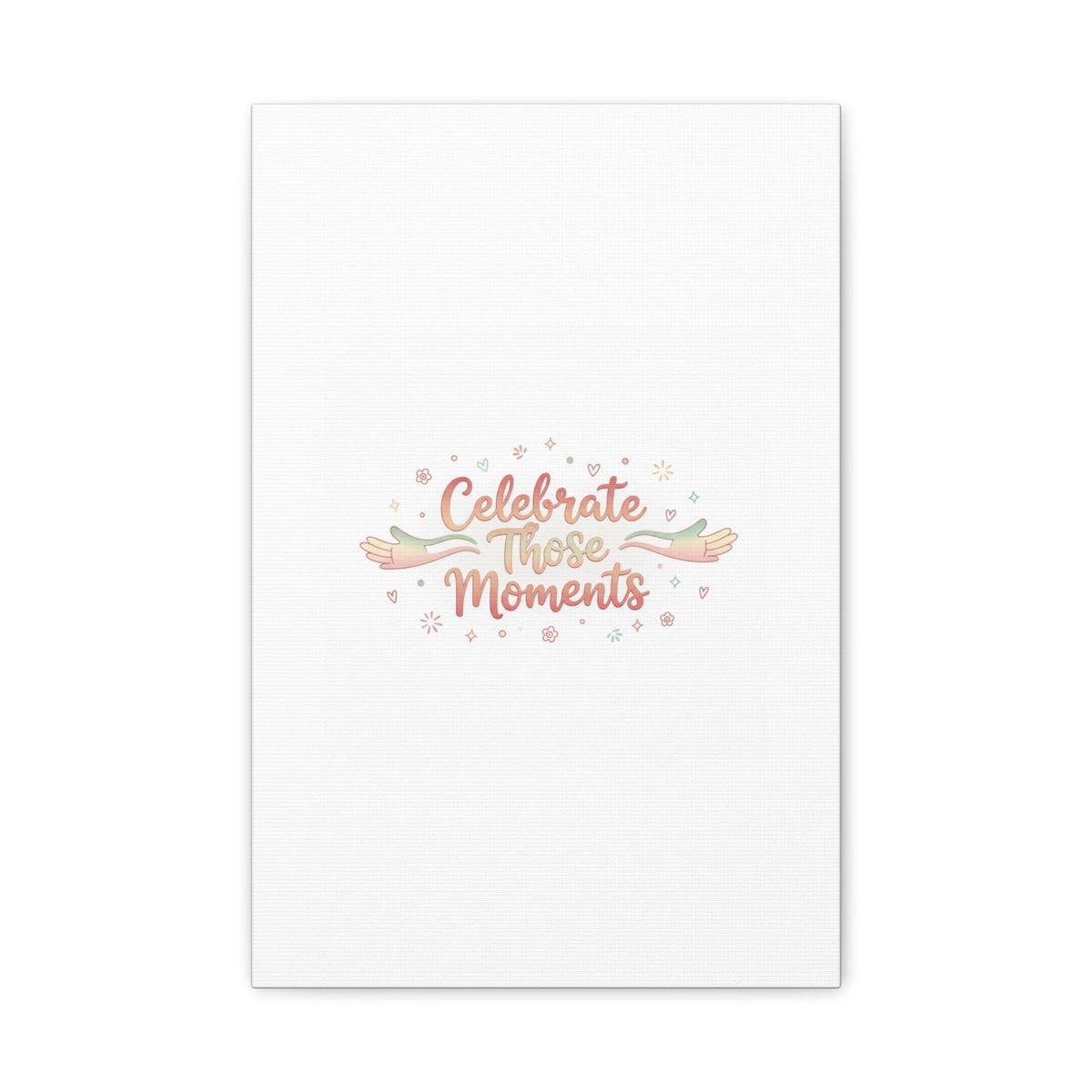 Celebrate Those Moments Canvas | micro joy art, tiny pleasures