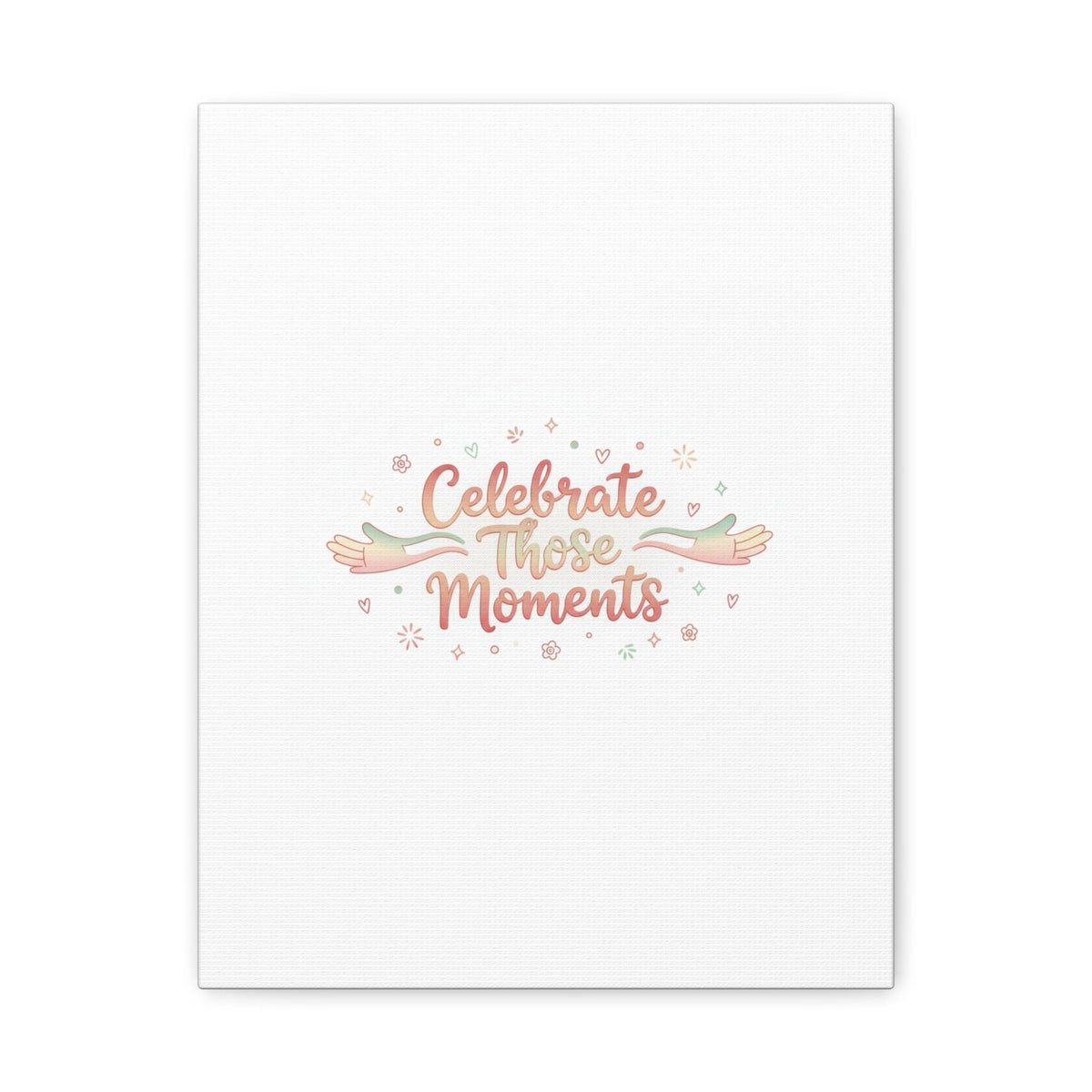 Celebrate Those Moments Canvas | micro joy art, tiny pleasures