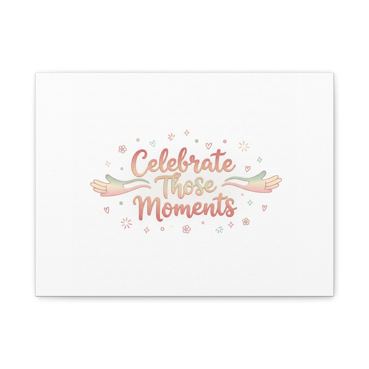 Celebrate Those Moments Canvas | micro joy art, tiny pleasures