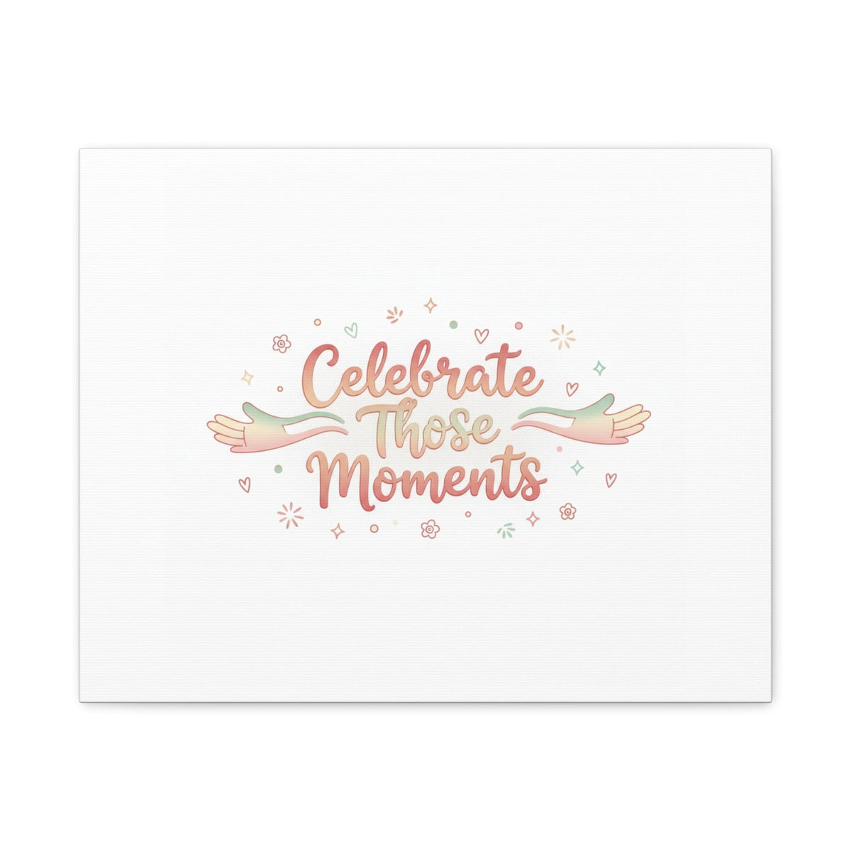 Celebrate Those Moments Canvas | micro joy art, tiny pleasures