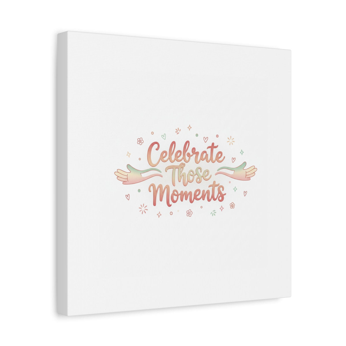 Celebrate Those Moments Canvas | micro joy art, tiny pleasures