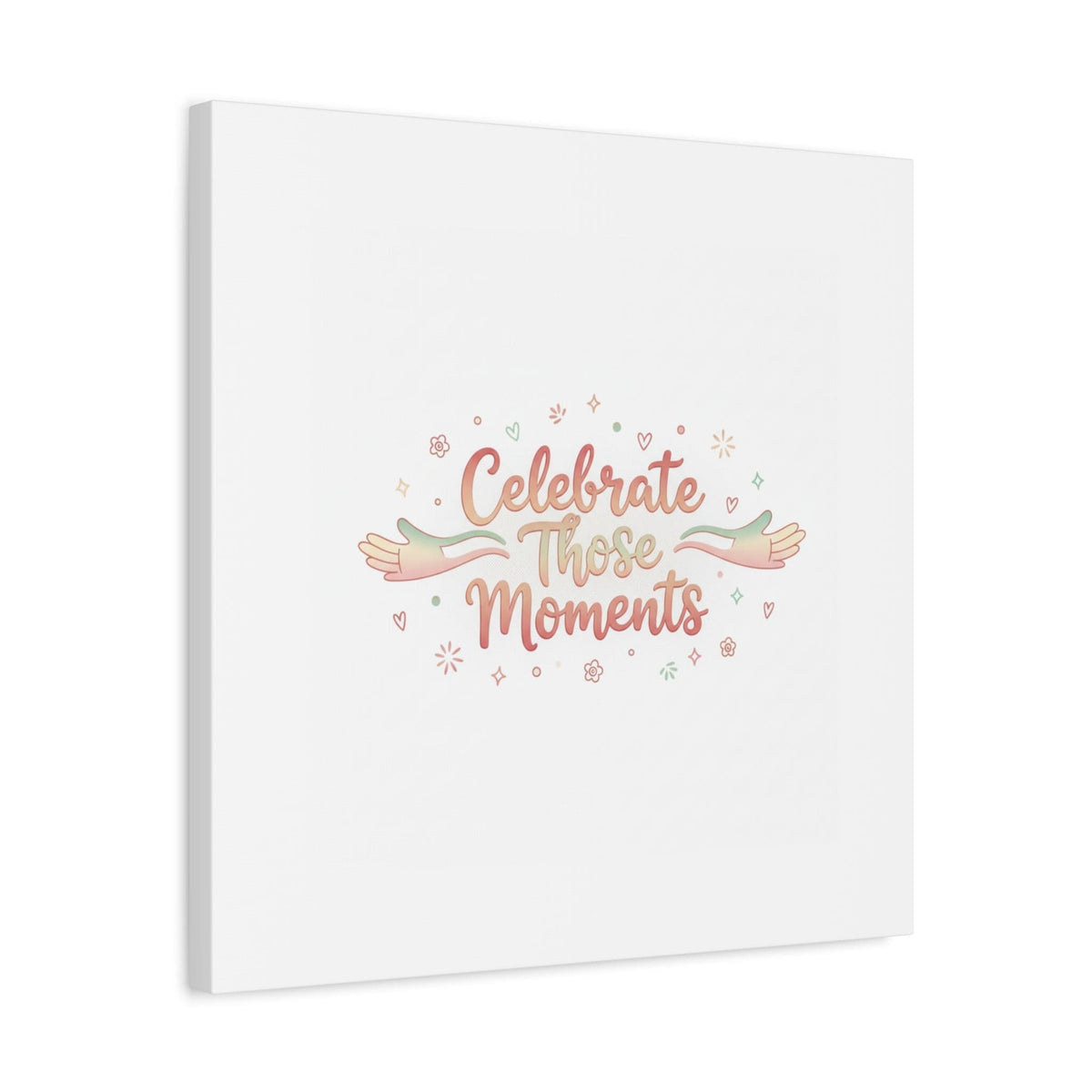 Celebrate Those Moments Canvas | micro joy art, tiny pleasures