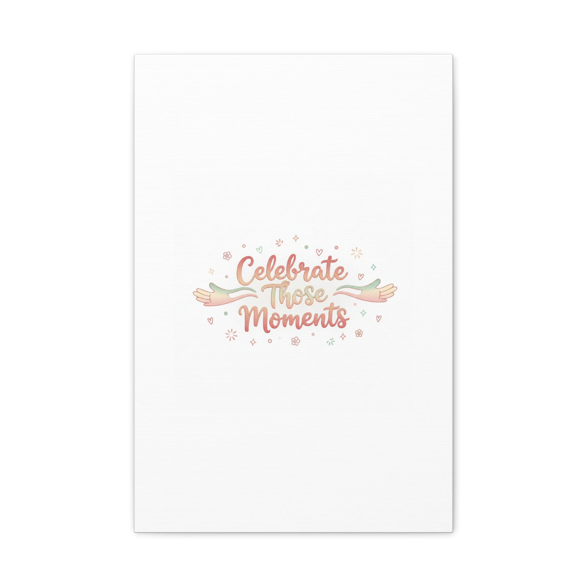 Celebrate Those Moments Canvas | micro joy art, tiny pleasures