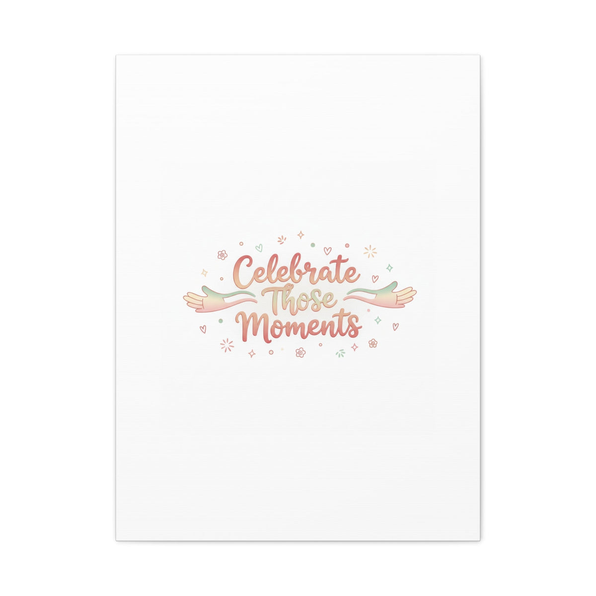 Celebrate Those Moments Canvas | micro joy art, tiny pleasures
