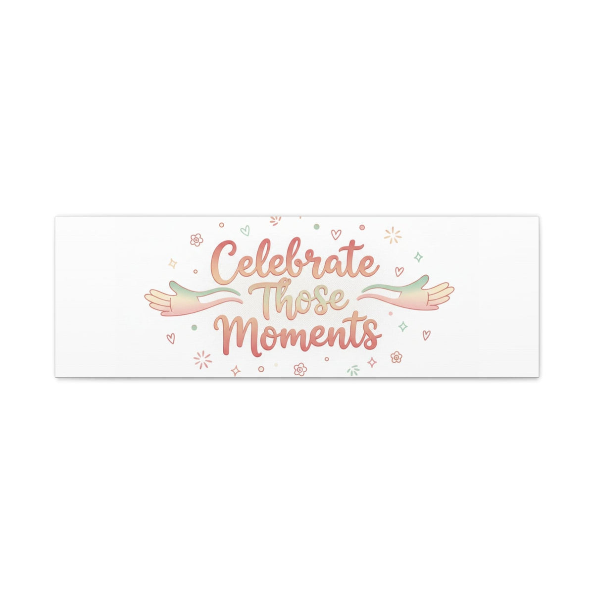 Celebrate Those Moments Canvas | micro joy art, tiny pleasures