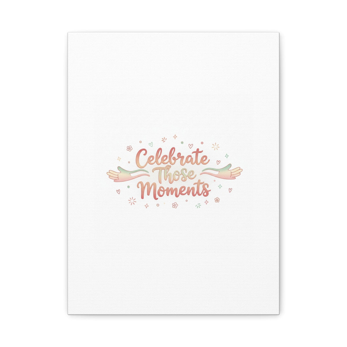 Celebrate Those Moments Canvas | micro joy art, tiny pleasures