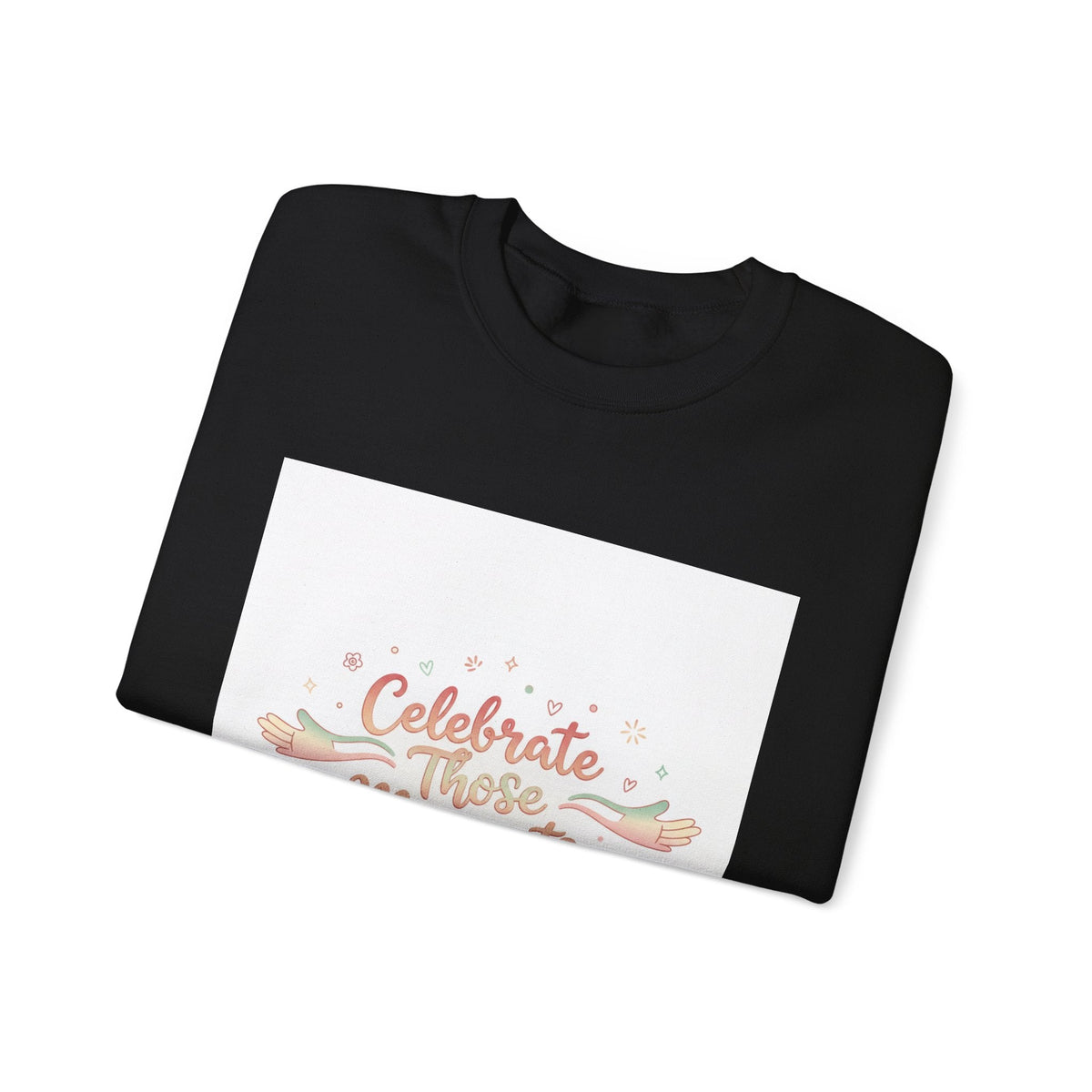 Celebrate These Moments Sweatshirt | micro joy art, tiny pleasures