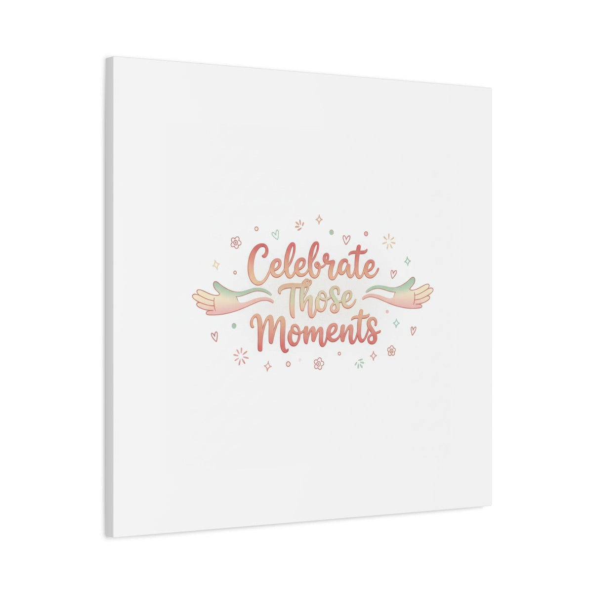 Celebrate Those Moments Canvas | micro joy art, tiny pleasures