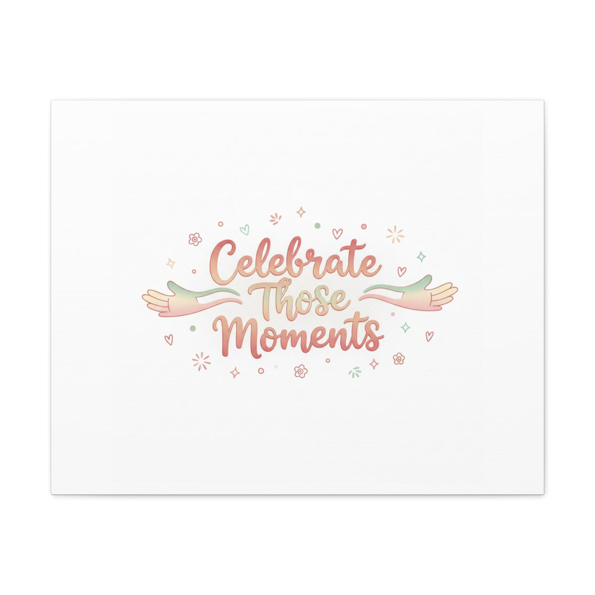 Celebrate Those Moments Canvas | micro joy art, tiny pleasures