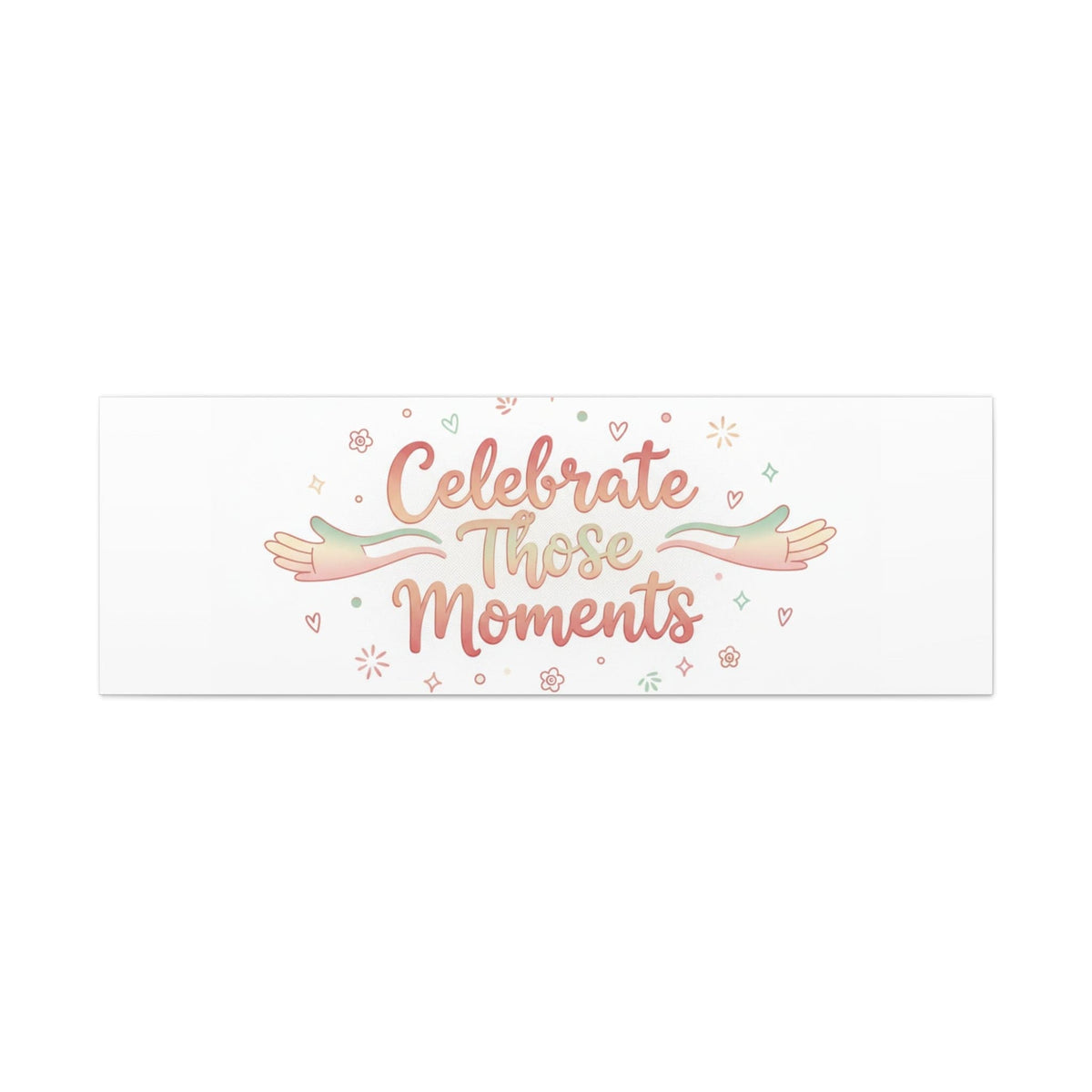 Celebrate Those Moments Canvas | micro joy art, tiny pleasures