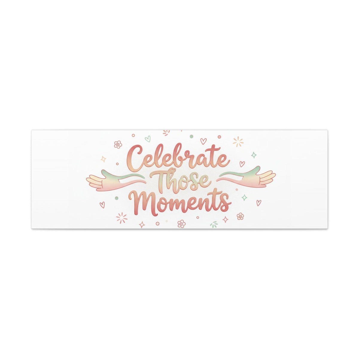Celebrate Those Moments Canvas | micro joy art, tiny pleasures