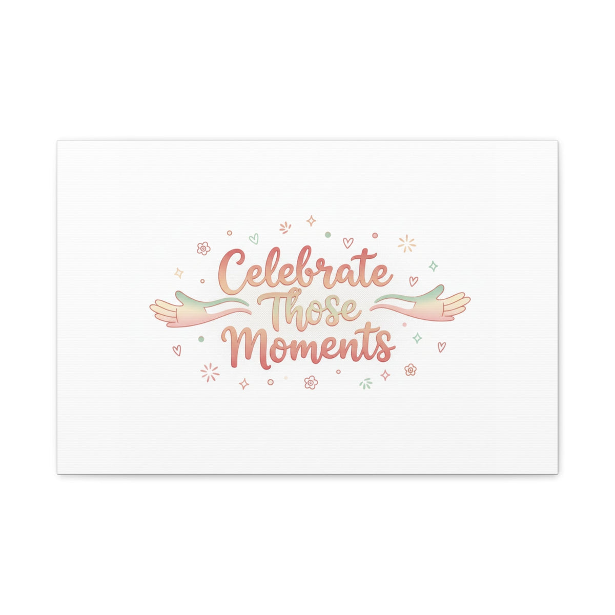 Celebrate Those Moments Canvas | micro joy art, tiny pleasures