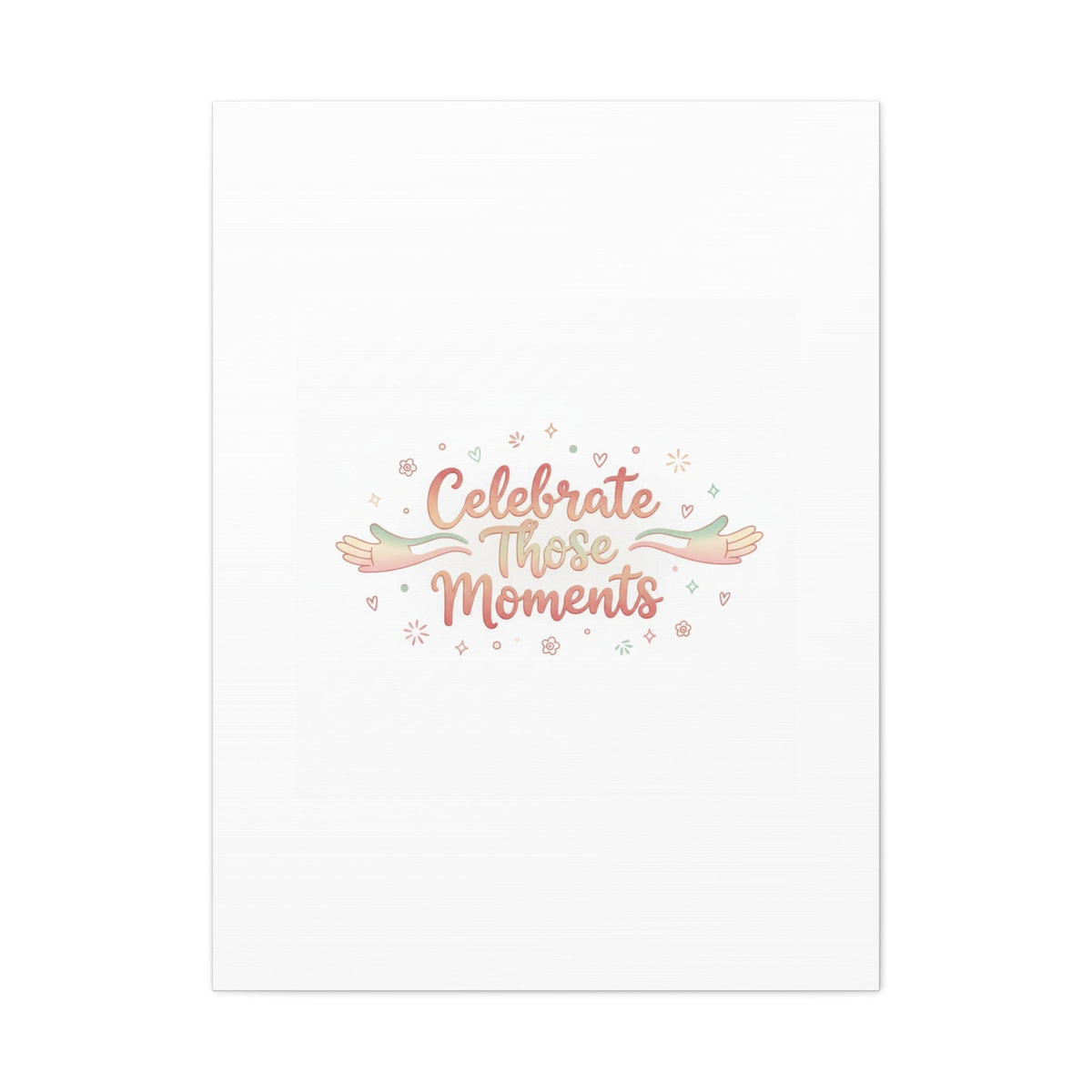 Celebrate Those Moments Canvas | micro joy art, tiny pleasures