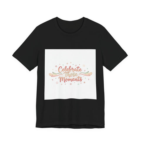 Celebrate These Moments Tee | micro joy art, tiny pleasures
