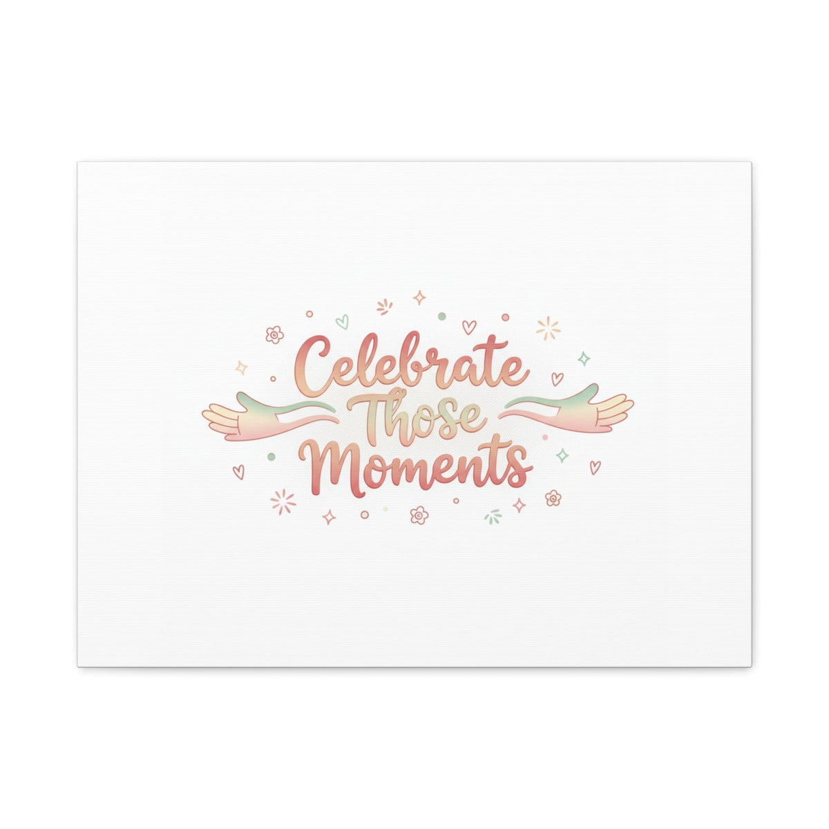 Celebrate Those Moments Canvas | micro joy art, tiny pleasures