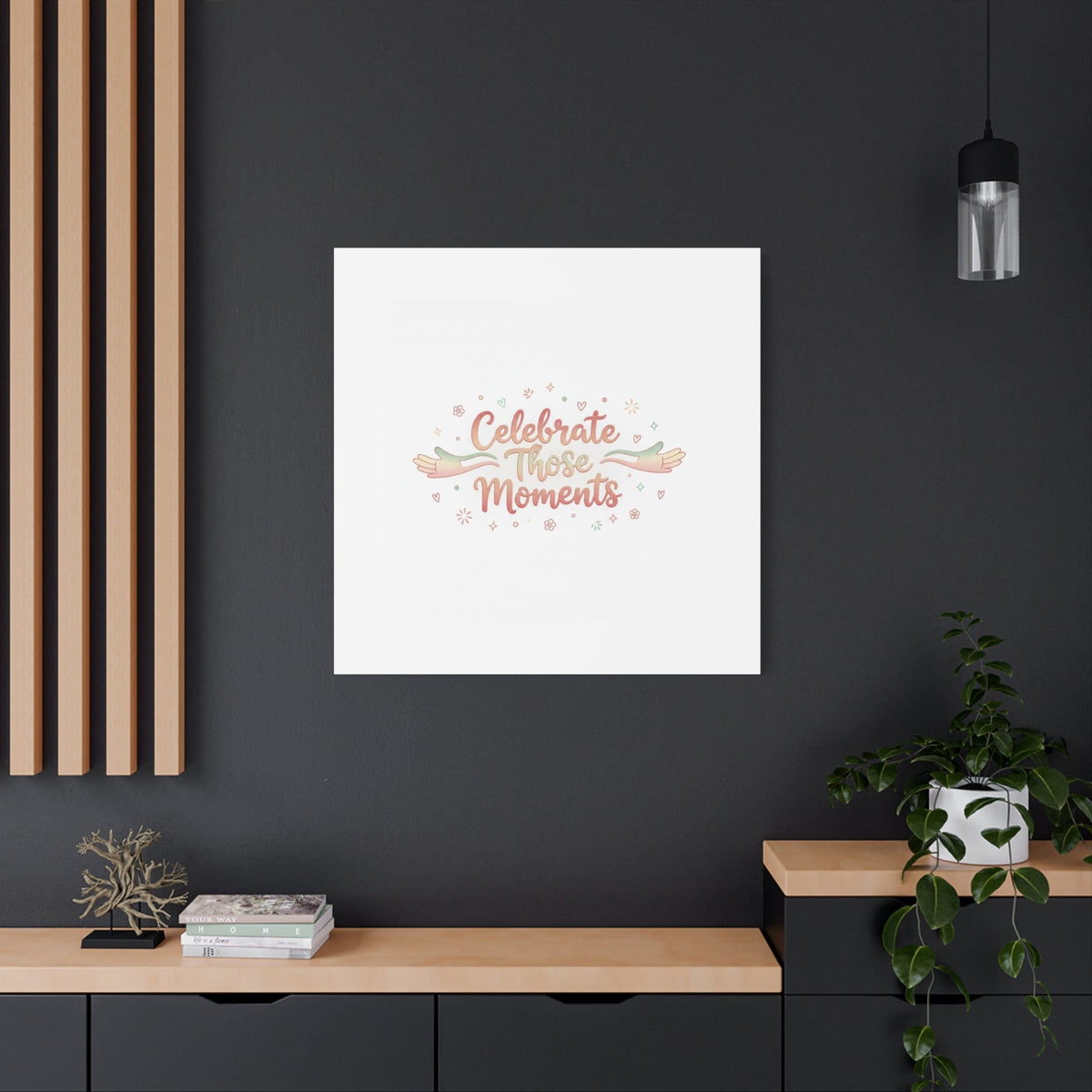 Celebrate Those Moments Canvas | micro joy art, tiny pleasures