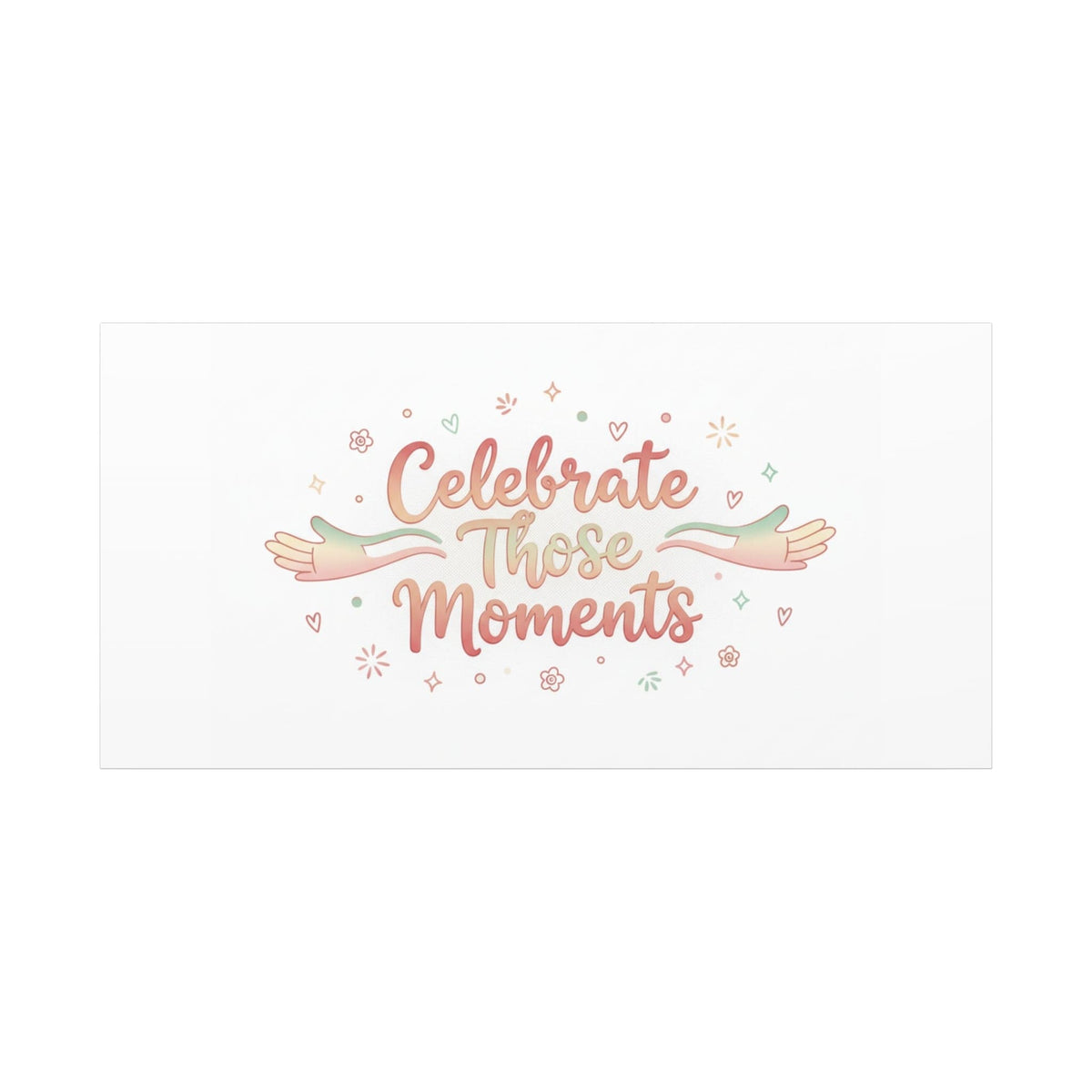 Celebrate Those Moments Canvas | micro joy art, tiny pleasures