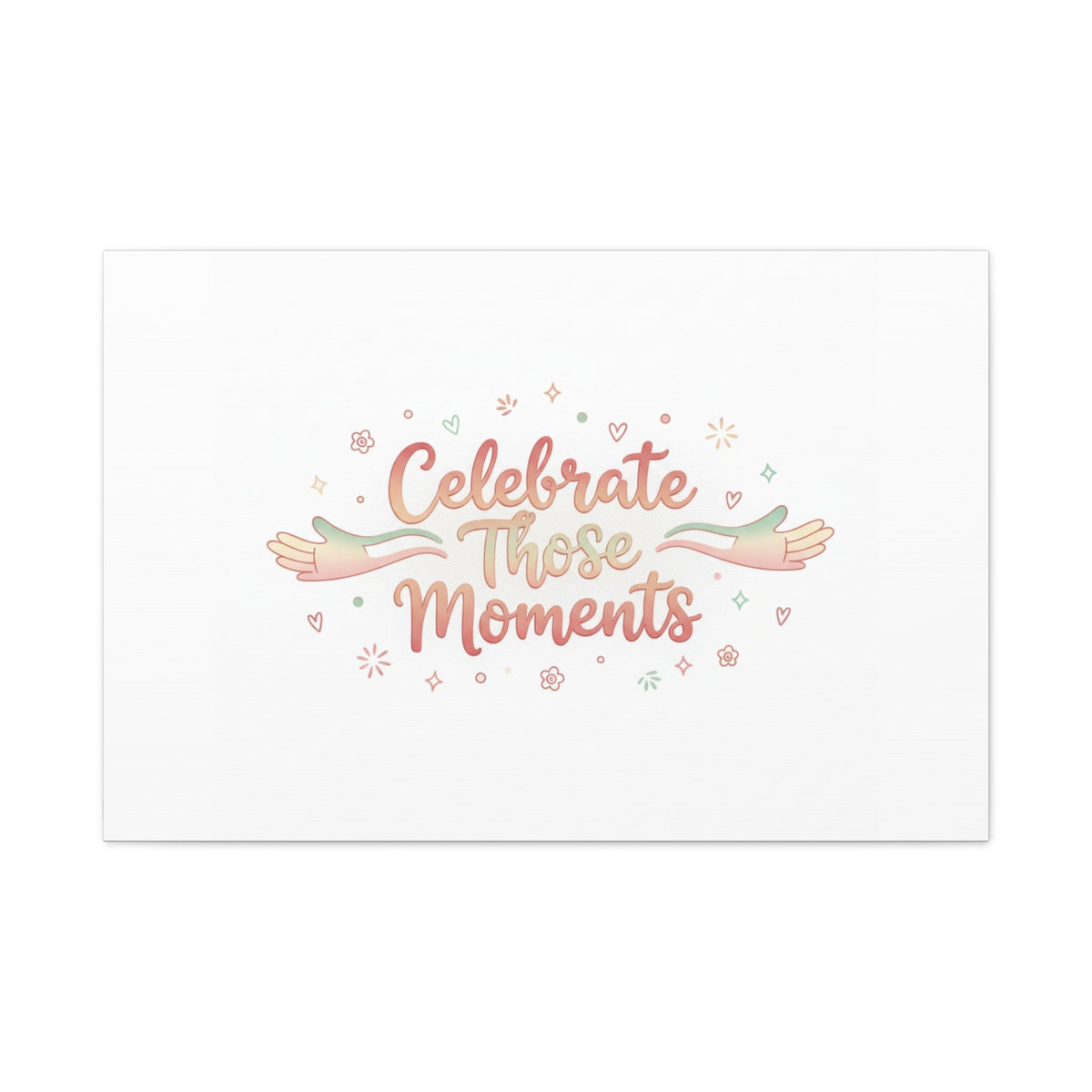 Celebrate Those Moments Canvas | micro joy art, tiny pleasures